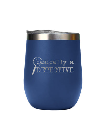 A blue insulated stemless wine tumbler with a stainless steel rim, featuring the white printed text 'basically a DETECTIVE' on the front, set against a plain white background.
