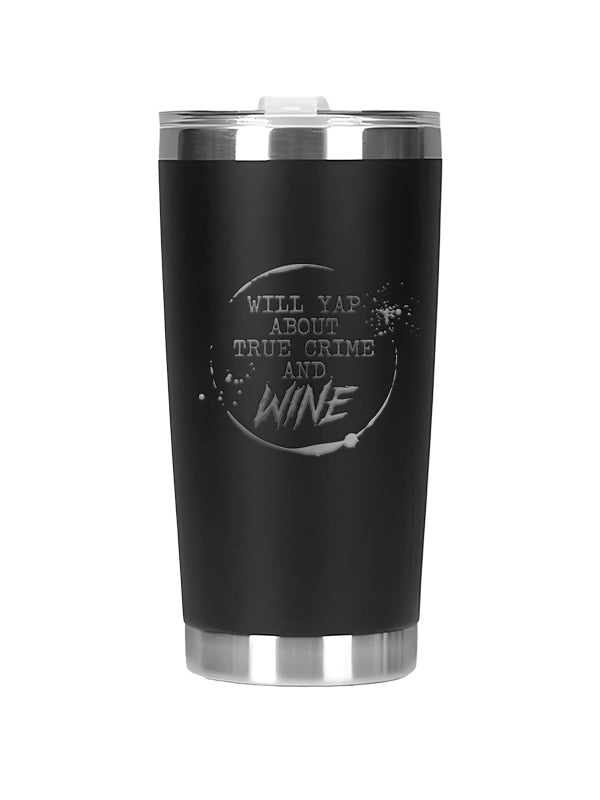 A black insulated travel tumbler with a stainless steel lid and base, featuring a silver graphic that reads 'WILL YAP ABOUT TRUE CRIME AND WINE' on a white background.