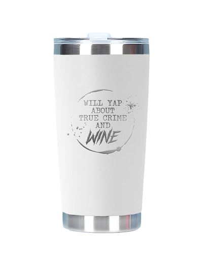 A white insulated travel tumbler with a clear lid, featuring a silver metallic base and a gray printed graphic that reads 'WILL YAP ABOUT TRUE CRIME AND WINE'.