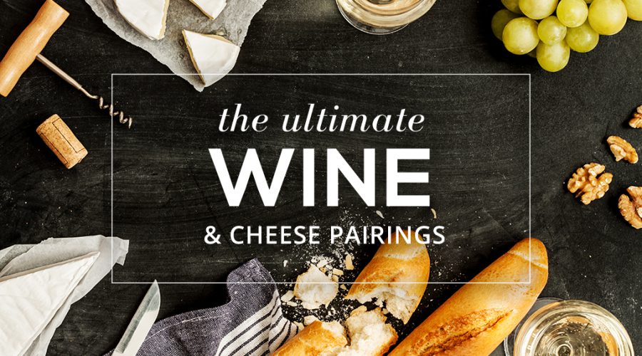 The Ultimate Wine & Cheese Pairings